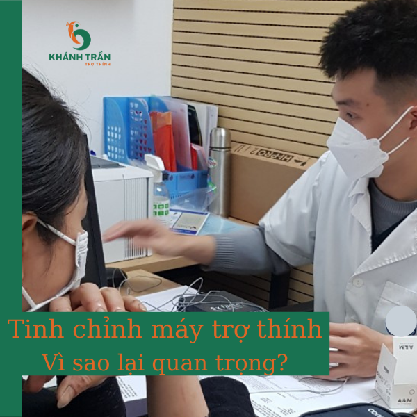 Tinh chỉnh máy trợ thính - Tại sao lại là việc quan trọng nhất?