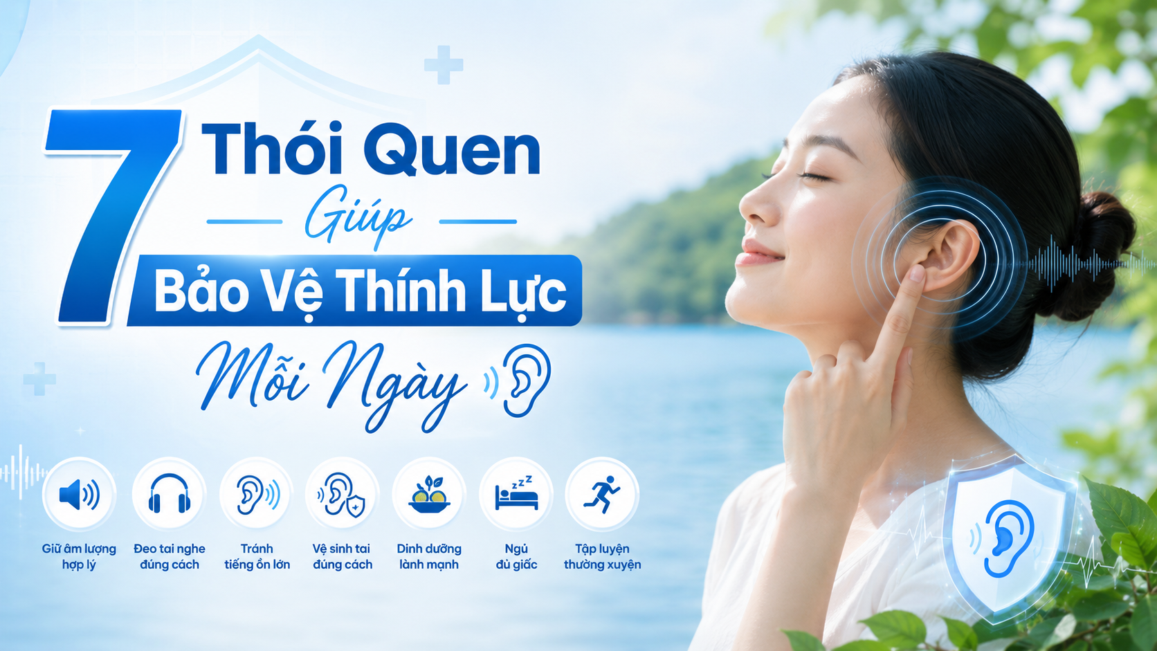 7 Thói Quen Giúp Bảo Vệ Thính Lực Mỗi Ngày